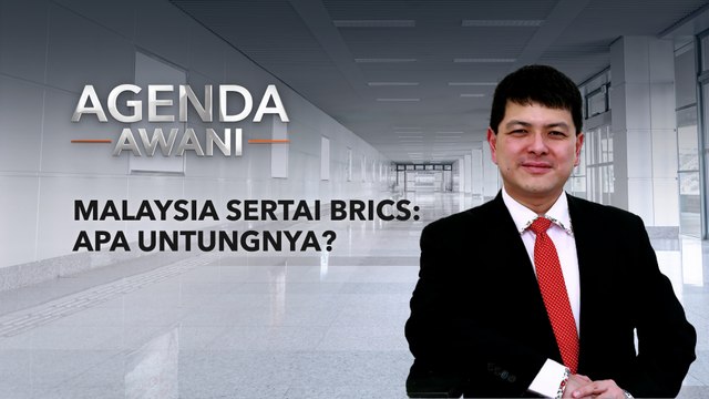 Agenda AWANI: Malaysia Sertai BRICS, Apa Untungnya?