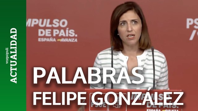 Desde el PSOE critican las palabras de Felipe González