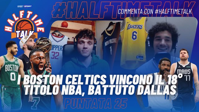 Halftime Talk | #NBA Podcast | EP25 | #Celtics campioni, 18° titolo nella storia, battuta #Dallas