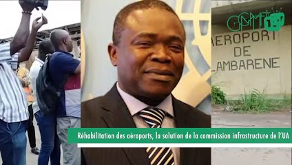 [#Reportage] Gabon : réhabilitation des aéroports, la solution de la commission infrastructure de l'UA 