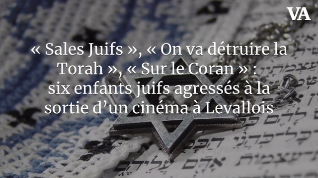 « Sales Juifs », « On va détruire la Torah », « Sur le Coran » : six enfants juifs agressés à la sortie d’un cinéma à Levallois