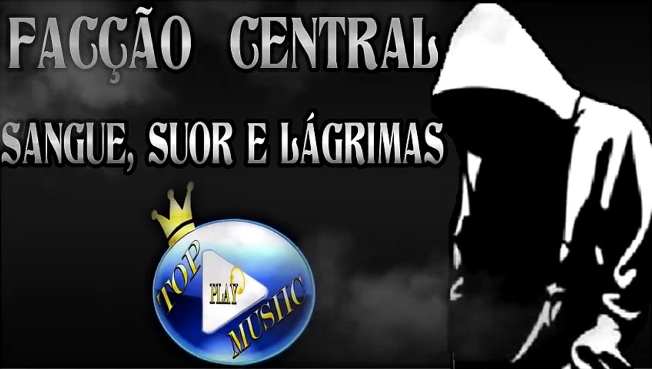 FACÇÃO CENTRAL - SANGUE, SUOR E LÁGRIMAS ♪(LETRA+DOWNLOAD)♫