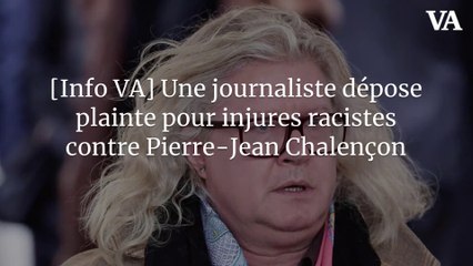 [Info VA] Une journaliste dépose plainte pour injures racistes contre Pierre-Jean Chalençon