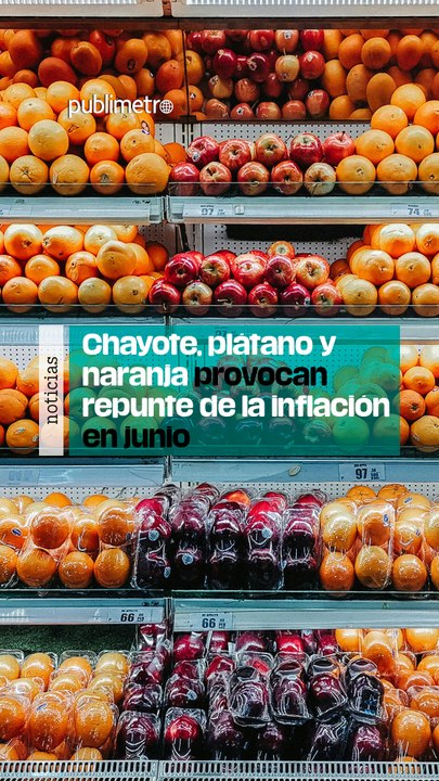 Chayote, plátano y naranja provocan repunte de la inflación en junio; alcanza 4.78%En la primera quincena del mes de junio, se registró un incremento en los precios de las frutas y verduras que impactó en la inflación