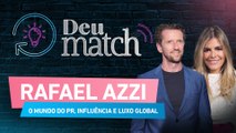 DEU MATCH #69 - O MUNDO DO PR, INFLUÊNCIA E LUXO GLOBAL COM RAFAEL AZZI