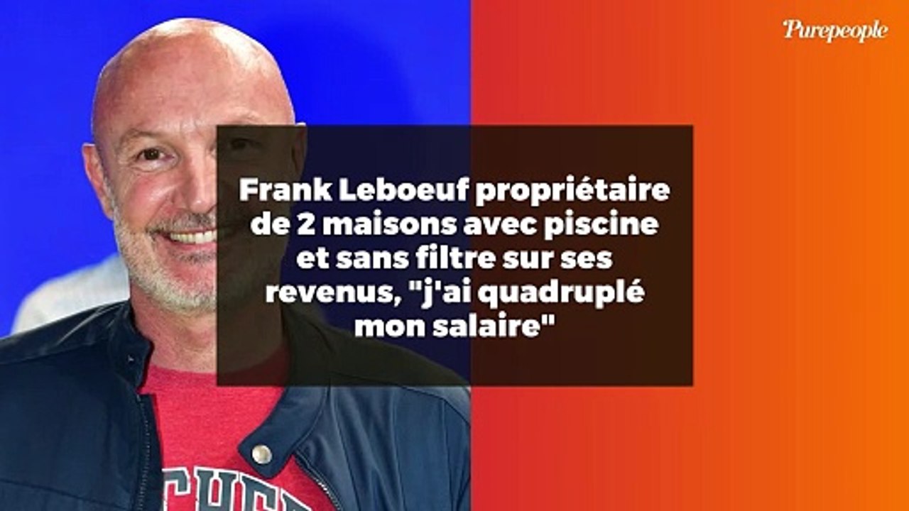 Frank Leboeuf propriétaire de 2 maisons avec piscine et sans filtre sur ses revenus, "j'ai quadruplé mon salaire"