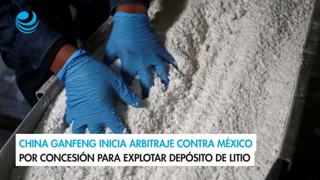 China Ganfeng inicia arbitraje contra México por concesión para explotar depósito de litio