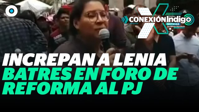 Trabajadores increpan a la ministra Lenia Batres en foro de Morena | Reporte Indigo