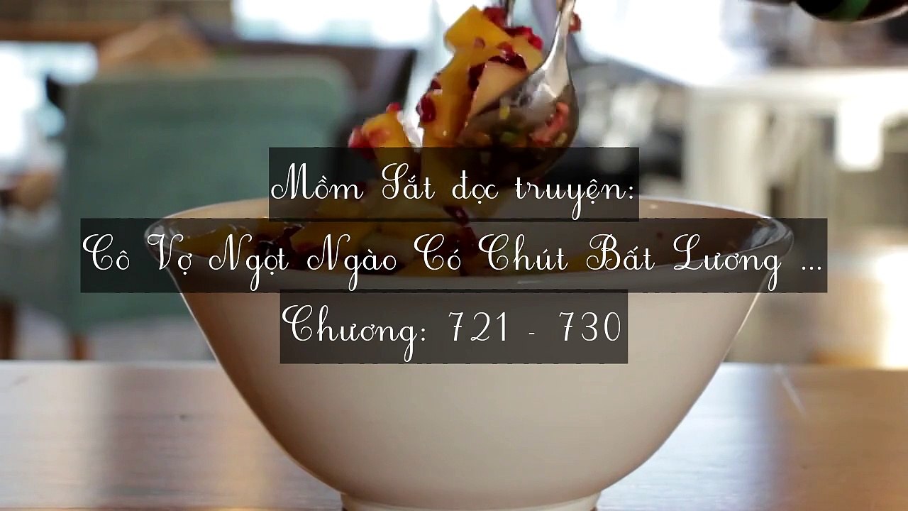 Chương 721-730 Cô Vợ Ngọt Ngào Có Chút Bất Lương (Vợ Mới Bất Lương Có Chút Ngọt)