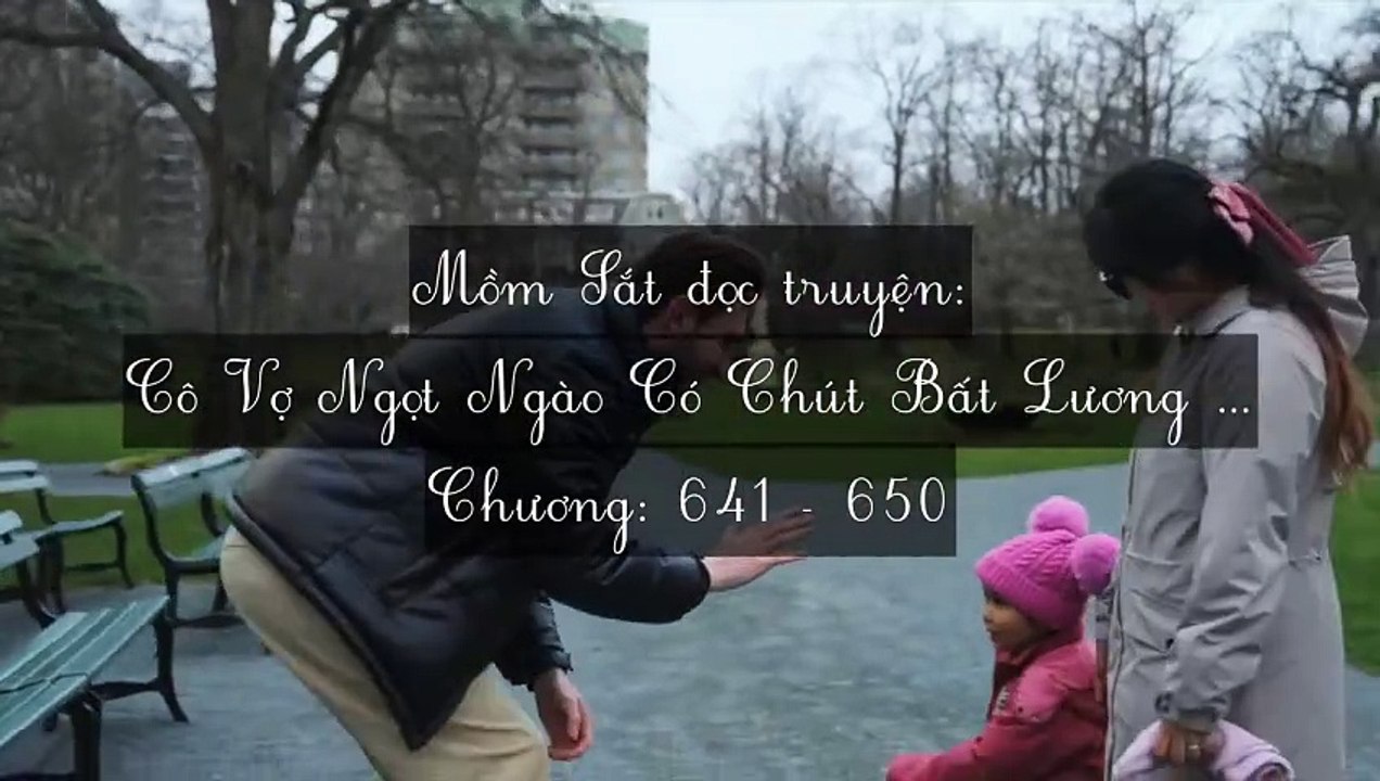 Chương 641-650 Cô Vợ Ngọt Ngào Có Chút Bất Lương (Vợ Mới Bất Lương Có Chút Ngọt)