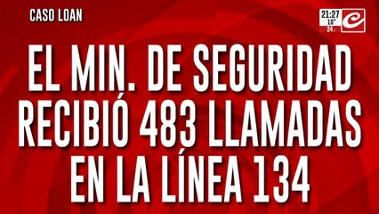 Caso Loan: el ministerio de Seguridad recibió 483 llamadas en la línea 134