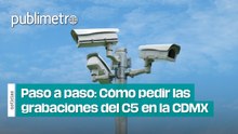 Paso a paso: Cómo pedir grabaciones del C5 en la CDMX