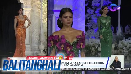 Ilang Kapuso stars, rumampa sa latest colletion ng Pinoy designer na si Leo Almodal | Balitanghali