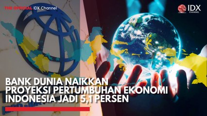 Bank Dunia Naikkan Proyeksi Pertumbuhan Ekonomi Indonesia jadi 5,1 Persen