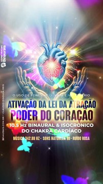 LEI DA ATRAÇÃO : Ativação do CHAKRA CARDIACO e o Poder do Coração 342.88 Hz + Ondas Binaurais 10.5 Hz e Sons Isocronicos + Ruidos Rosa Sons da natureza 8D.