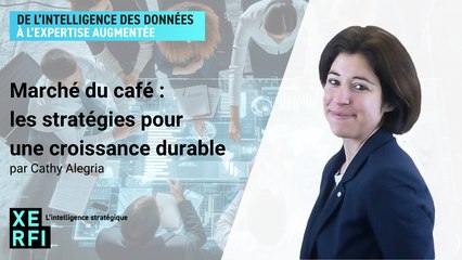Marché du café : les stratégies pour une croissance durable [Cathy Alegria]
