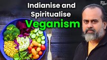 Indianise and spiritualise veganism, if you want it to succeed ||Acharya Prashant, on Veganism(2021)