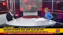 Hamza Dağ: Temmuz ayında asgari ücretle ilgili bir süreç yok