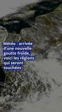 Météo : arrivée d’une nouvelle goutte froide, voici les régions qui seront touchées