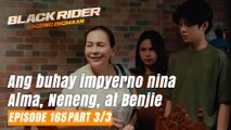 Black Rider: Ang buhay impyerno nina Alma, Neneng, at Benjie (Full Episode 165 - Part 3/3)