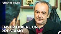 Enver Tiene Problemas Con El Dinero - Fuerza De Mujer Capitulo 80