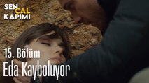 Eda Kayboluyor - Sen Çal Kapımı 15. Bölüm