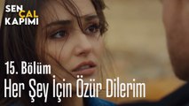 Her Şey İçin Özür Dilerim - Sen Çal Kapımı 15. Bölüm