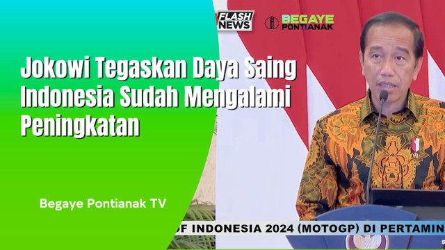 Jokowi Tegaskan Daya Saing Indonesia Mengalami Peningkatan