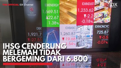 IHSG Cenderung Melemah Tidak Bergeming dari 6.800