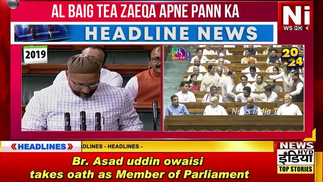 Br. Asad Uddin Owaisi takes oath as Member of Parliament Aur Parliament men lagaya Philistin ka Nara