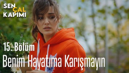 Benim Hayatıma Karışmayın - Sen Çal Kapımı 15. Bölüm
