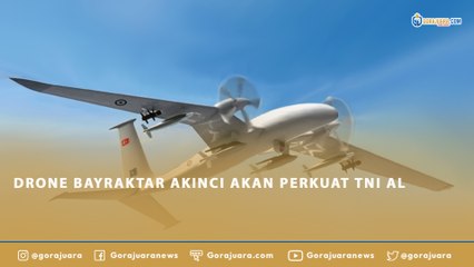 DRONE BAYRAKTAR AKINCI AKAN PERKUAT TNI AL