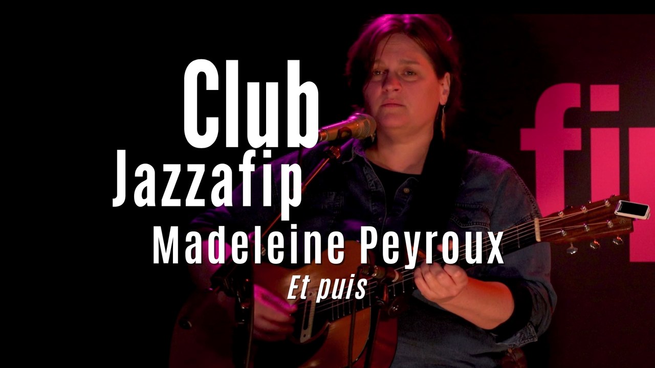 Club Jazzafip : Madeleine Peyroux "Et puis"