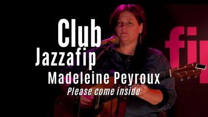 Club Jazzafip : Madeleine Peyroux "Please come inside"