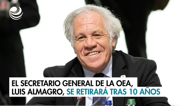 El Secretario General de la OEA, Luis Almagro, se retirará tras 10 años en el cargo