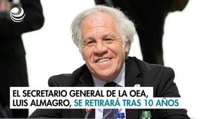 El Secretario General de la OEA, Luis Almagro, se retirará tras 10 años en el cargo