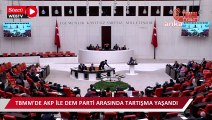 TBMM'de AKP ile DEM Parti arasında tartışma yaşandı, birleşime ara verildi