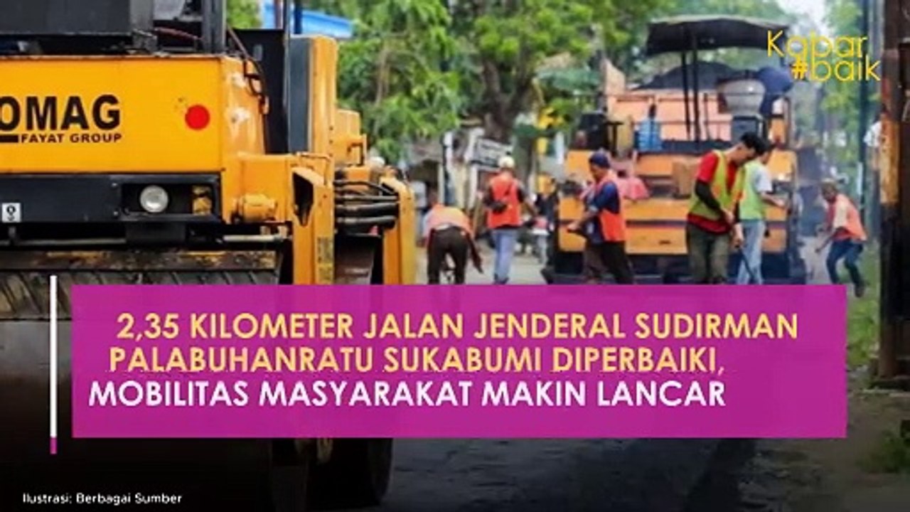 2,35 KILOMETER JALAN JENDERAL SUDIRMAN PALABUHANRATU SUKABUMI DIPERBAIKI, MOBILITAS MASYARAKAT MAKIN LANCAR