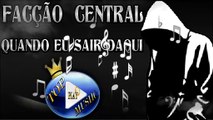 FACÇÃO CENTRAL - QUANDO EU SAIR DAQUI ♪(LETRA+DOWNLOAD)♫