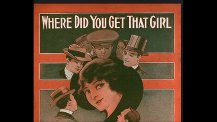 Billy Murray - Where Did You Get That Girl (1913)