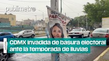 Ciudad de México invadida de basura electoral ante el inicio de la temporada de lluvias