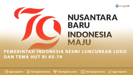 PEMERINTAH INDONESIA RESMI LUNCURKAN LOGO DAN TEMA HUT RI KE-79