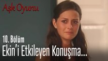 Ekin'i etkileyen konuşma... - Aşk Oyunu 10. Bölüm