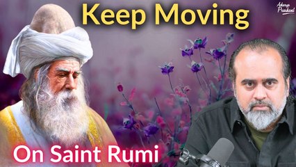 Keep moving, without any measure of Destination || Acharya Prashant, on Rumi (2019)