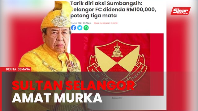 Sultan Selangor: Hukuman pada Selangor FC tak berperikemanusiaan