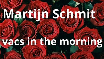 Martijn Schmit vacs in the morning