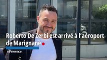 Roberto De Zerbi est arrivé à l’aéroport de Marignane