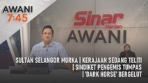 AWANI 7:45 [26/06/2024] - Sultan Selangor murka | Kerajaan sedang teliti | Sindiket pengemis tumpas | 'Dark Horse' bergelut