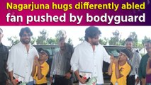 Nagarjuna meets differently abled fan pushed by bodyguard at airport