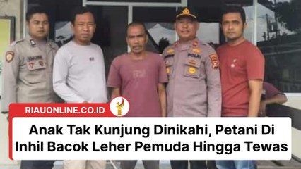 Anak Tak Kunjung Dinikahi, Petani Di Inhil Bacok Leher Pemuda Hingga Tewas